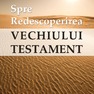 Spre redescoperirea Vechiului Testament