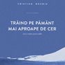 Lansare de carte - "Trăind pe pământ mai aproape de cer" (Cristi Boariu)