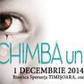 Schimbă un destin - 1 decembrie 2014 - Timișoara