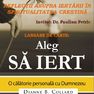 Lansare de carte: Aleg să iert. O călătorie personală cu Dumnezeu - de Dianne B. Collard