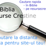 Cautare la distanta in Biblie si resursecrestine.ro