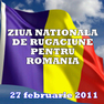 Ziua Naţională de Rugăciune pentru România - 27 februarie 2011 