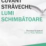 CUVANT STRAVECHI, LUMI SCHIMBATOARE: Doctrina Scripturii într-un veac modern